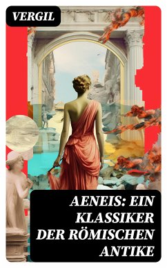 Aeneis: Ein Klassiker der römischen Antike (eBook, ePUB) - Vergil