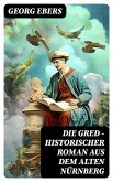 Die Gred - Historischer Roman aus dem alten Nürnberg (eBook, ePUB)