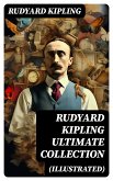 Rudyard Kipling Ultimate Collection (Illustrated) (eBook, ePUB)