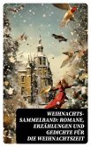 Weihnachts-Sammelband: Romane, Erzählungen und Gedichte für die Weihnachtszeit (eBook, ePUB)
