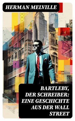 Bartleby, der Schreiber: Eine Geschichte aus der Wall Street (eBook, ePUB) - Melville, Herman