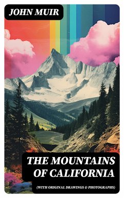 The Mountains of California (With Original Drawings & Photographs) (eBook, ePUB) - Muir, John