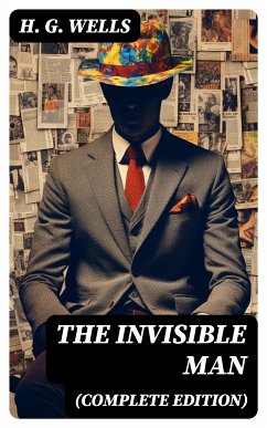 The Invisible Man (Complete Edition) (eBook, ePUB) - Wells, H. G.