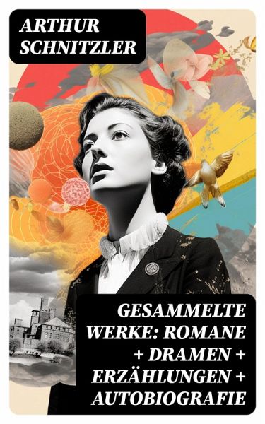 Gesammelte Werke: Romane + Dramen + Erzählungen + Autobiografie (eBook, ePUB) Gesammelte Werke: Romane + Dramen + Erzählungen + Autobiografie (eBook, ePUB)