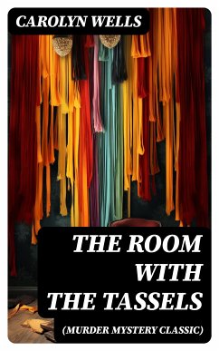 THE ROOM WITH THE TASSELS (Murder Mystery Classic) (eBook, ePUB) - Wells, Carolyn