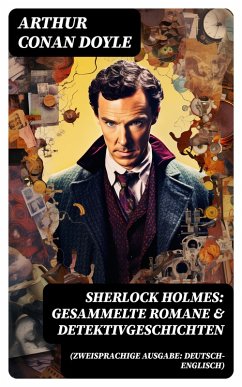 Sherlock Holmes: Gesammelte Romane & Detektivgeschichten (Zweisprachige Ausgabe: Deutsch-Englisch) (eBook, ePUB) - Doyle, Arthur Conan