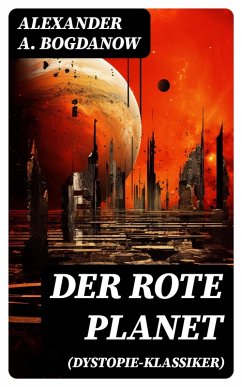 Der rote Planet (Dystopie-Klassiker) (eBook, ePUB) - Bogdanow, Alexander A.