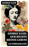 George Sand: Geschichte meines Lebens (Autobiografie) (eBook, ePUB)