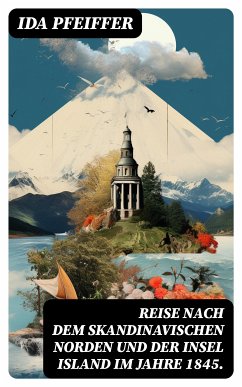 Reise nach dem skandinavischen Norden und der Insel Island im Jahre 1845. (eBook, ePUB) - Pfeiffer, Ida