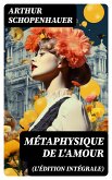 Métaphysique de l'amour (L'édition intégrale) (eBook, ePUB)