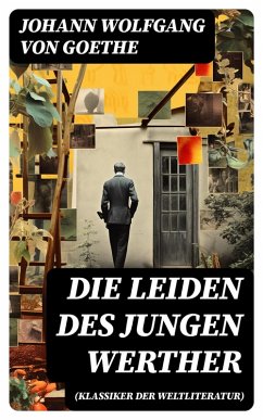 Die Leiden des jungen Werther (Klassiker der Weltliteratur) (eBook, ePUB) - Goethe, Johann Wolfgang von