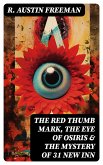 THE RED THUMB MARK, THE EYE OF OSIRIS & THE MYSTERY OF 31 NEW INN (eBook, ePUB)