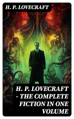 H. P. LOVECRAFT - The Complete Fiction in One Volume (eBook, ePUB) - Lovecraft, H. P.