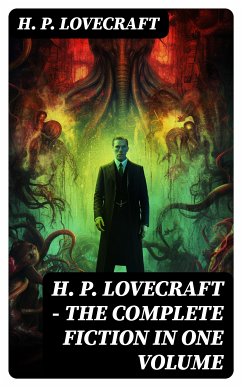 H. P. LOVECRAFT – The Complete Fiction in One Volume (eBook, ePUB) - Lovecraft, H. P.