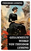 Gesammelte Werke von Theodor Lessing (eBook, ePUB)