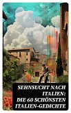 Sehnsucht nach Italien: Die 60 schönsten Italien-Gedichte (eBook, ePUB)