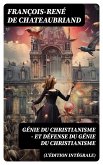 Génie du Christianisme - et Défense du Génie du Christianisme (L'édition intégrale) (eBook, ePUB)