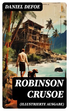 Robinson Crusoe (Illustrierte Ausgabe) (eBook, ePUB) - Defoe, Daniel