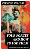 Your Forces and How to Use Them (Six Volumes - Complete Edition) (eBook, ePUB)