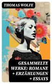 Gesammelte Werke: Romane + Erzählungen + Essays (eBook, ePUB)