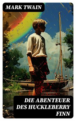 Die Abenteuer des Huckleberry Finn (eBook, ePUB) - Twain, Mark