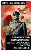 Gedanken und Erinnerungen: Die Autobiografie von Otto von Bismarck (eBook, ePUB)