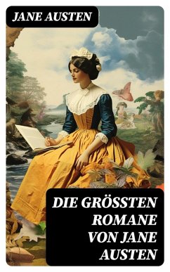 Die größten Romane von Jane Austen (eBook, ePUB) - Austen, Jane