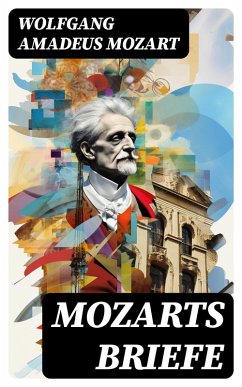 Mozarts Briefe (eBook, ePUB) - Mozart, Wolfgang Amadeus