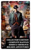 COLLECTOR'S EDITION – COMPLETE RAFFLES SERIES & SHERLOCK HOLMES ADVENTURES (eBook, ePUB)