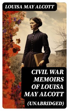 Civil War Memoirs of Louisa May Alcott (Unabridged) (eBook, ePUB) - Alcott, Louisa May