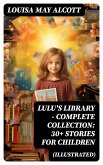 Lulu's Library - Complete Collection: 30+ Stories for Children (Illustrated) (eBook, ePUB)