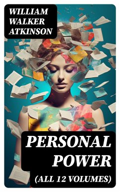 PERSONAL POWER (All 12 Volumes) (eBook, ePUB) - Atkinson, William Walker