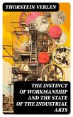 The Instinct of Workmanship and the State of the Industrial Arts (eBook, ePUB)