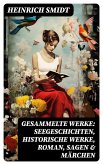 Gesammelte Werke: Seegeschichten, Historische Werke, Roman, Sagen & Märchen (eBook, ePUB)