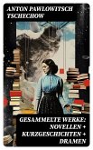 Gesammelte Werke: Novellen + Kurzgeschichten + Dramen (eBook, ePUB)