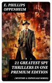 21 Greatest Spy Thrillers in One Premium Edition (Mystery & Espionage Series) (eBook, ePUB)