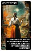 Gesammelte Werke: Philosophische Werke + Religiöse Aufsätze + Autobiografische Schriften (eBook, ePUB)