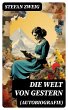 Die Welt von Gestern (Autobiografie)... - Bild 1