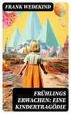 Frühlings Erwachen: Eine Kindertragödie (eBook, ePUB)