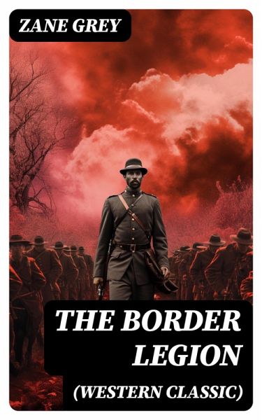 The Border Legion (Western Classic) (eBook, ePUB)