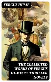 The Collected Works of Fergus Hume: 22 Thriller Novels (eBook, ePUB)