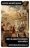 Die Marketenderin von Köln (Historischer Roman) (eBook, ePUB)