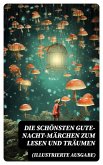Die schönsten Gute-Nacht-Märchen zum Lesen und Träumen (Illustrierte Ausgabe) (eBook, ePUB)