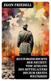 Kulturgeschichte der Neuzeit: Vom Ausgang des Mittelalters bis zum Ersten Weltkrieg (eBook, ePUB)