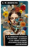 E. W. HORNUNG Ultimate Collection – 19 Novels & 40+ Short Stories, Including War Poems and Memoirs (eBook, ePUB)