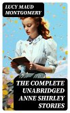 The Complete Unabridged Anne Shirley Stories (eBook, ePUB)