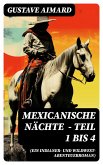 Mexicanische Nächte (ein Indianer- und Wildwest-Abenteuerroman) - Teil 1 bis 4 (eBook, ePUB)