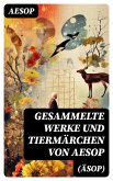 Gesammelte Werke und Tiermärchen von Aesop (Äsop) (eBook, ePUB)