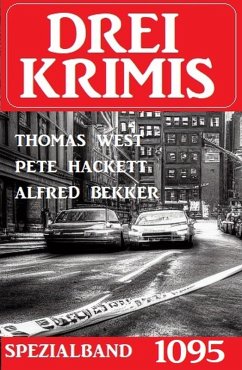 Drei Krimis Spezialband 1095 (eBook, ePUB) - West, Thomas; Hackett, Pete; Bekker, Alfred