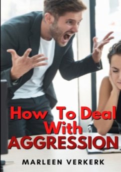 How To Deal With Aggression - Verkerk, Marleen